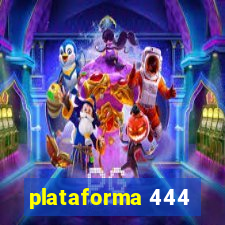 plataforma 444